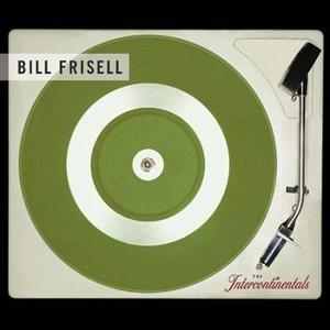 Bill Frisell - The Intercontinentals