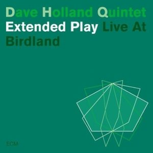 Dave Holland Quintet - Extended Play - Live At Birdland