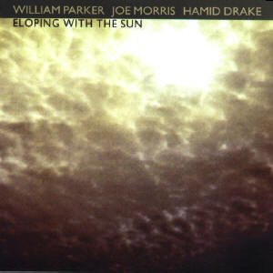 William Parker - Eloping With The Sun