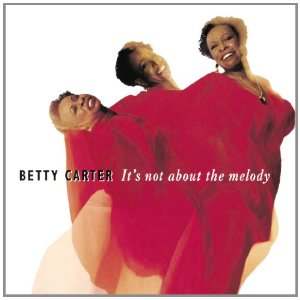 Betty Carter - It's Not About Melody
