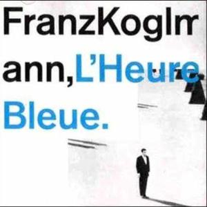 Franz Koglman – L’Heure Bleue