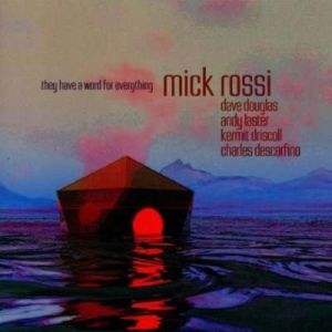 Mick Rossi - They Have A Word For Everything