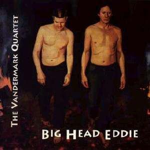 The Vandermark Quartet - Big Head Eddie
