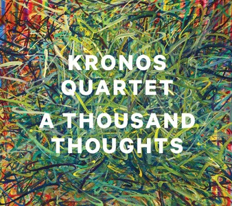 kronos-quartet-a-thousand-thoughts