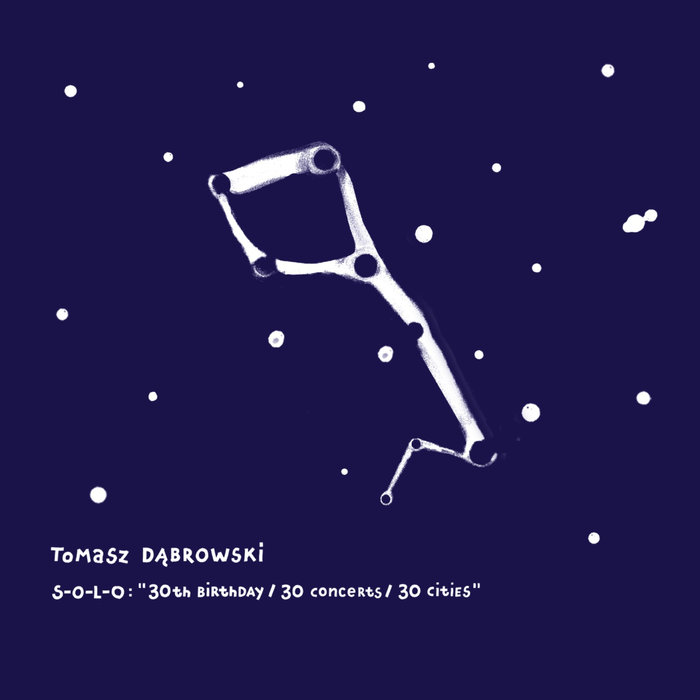 Tomasz Dąbrowski S-O-L-O - “30th Birthday : 30 Concerts : 30 Cities”