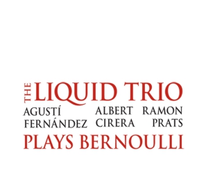 The Liquid Trio Plays Bernoulli