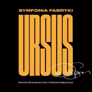 dominik-strycharski-orkiestra-dęta-ursus-symfonia-fabryki-ursus